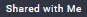 Shared_with_Me.png